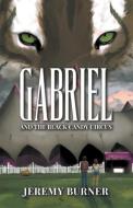 Gabriel and the Black Candy Circus di Jeremy Burner edito da Lamp Post Inc.