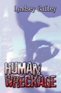 Human Wreckage di Lyndsey Bailey edito da America Star Books