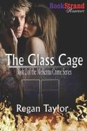 The Glass Cage [Mckenna Crime Series 2] (Bookstrand Publishing Romance) di Regan Taylor edito da SIREN PUB