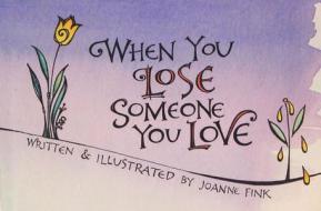 When You Lose Someone You Love di Joanne Fink edito da Companion House