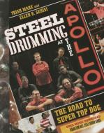 Steel Drumming at the Apollo: The Road to Super Top Dog di Trish Marx, Ellen B. Senisi edito da LEE & LOW BOOKS INC