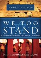 We Too Stand di Michael Stevens edito da Charisma House