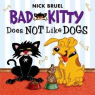 Bad Kitty Does Not Like Dogs di Nick Bruel edito da SQUARE FISH