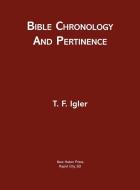 Bible Chronology And Pertinence di Igler T. F. Igler edito da CrossLink Publishing
