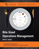 Bite-Sized Operations Management di Mark S. Daskin edito da MORGAN & CLAYPOOL