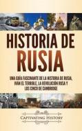 HISTORIA DE RUSIA: UNA GU A FASCINANTE D di CAPTIVATING HISTORY edito da LIGHTNING SOURCE UK LTD
