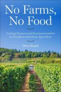 No Farms, No Food: Uniting Farmers and Environmentalists to Transform American Agriculture di Don Stuart edito da ISLAND PR