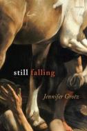 Still Falling: Poems di Jennifer Grotz edito da GRAY WOLF PR