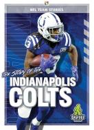 The Story of the Indianapolis Colts di Jim Whiting edito da BIGFOOT BOOKS