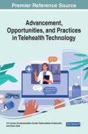 Advancement, Opportunities, And Practices In Telehealth Technology edito da IGI Global