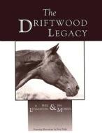 The Driftwood Legacy di Phil Livingston, Jim Morris edito da Wild Horse Press
