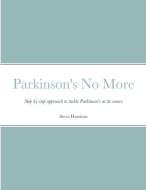 Parkinson's No More di Steve Harrison edito da Lulu.com