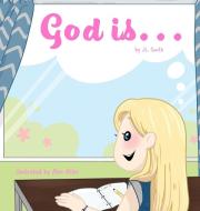 God Is... di J L SMITH edito da Lightning Source Uk Ltd