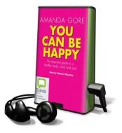 You Can Be Happy di Amanda Gore edito da Bolinda Publishing