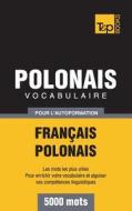 Vocabulaire Francais-Polonais Pour L'Autoformation - 5000 Mots di Taranov Andrey edito da Bod