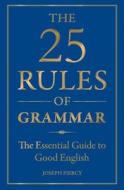 The 25 Rules Of Grammar di Joseph Piercy edito da Michael O\'mara Books Ltd