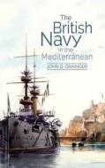 The British Navy in the Mediterranean di John D. Grainger edito da Boydell and Brewer