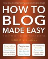 How to Blog Made Easy di Richard Williams edito da Flame Tree Publishing