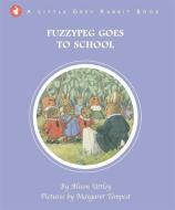 Little Grey Rabbit: Fuzzypeg Goes to School di Alison Uttley, Margaret Tempest edito da Templar Publishing