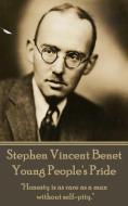 Stephen Vincent Benet - Young People's Pride: "Honesty is as rare as a man without selfpity." di Stephen Vincent Benet edito da LIGHTNING SOURCE INC