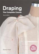 Draping: The Complete Course: Second Edition di Karolyn Kiisel edito da LAURENCE KING PUB