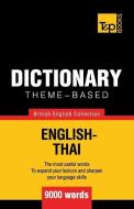 Theme-Based Dictionary British English-Thai - 9000 Words di Andrey Taranov edito da T&P BOOKS PUB LTD