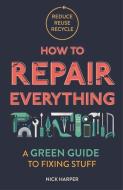 How to Repair Everything di Nick Harper edito da MICHAEL O'MARA BOOKS