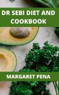 Dr Sebi Diet Cookbook di Margaret Pena edito da Margaret Pena