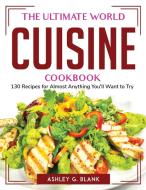 The Ultimate World Cuisine Cookbook di Ashley G. Blank edito da Ashley G. Blank