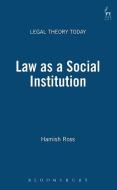 Law as a Social Institution di Hamish Ross edito da BLOOMSBURY