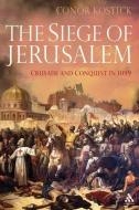 The Siege of Jerusalem: Crusade and Conquest in 1099 di Conor Kostick edito da PAPERBACKSHOP UK IMPORT