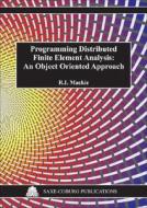 Programming Distributed Finite Element Analysis: An Object Oriented Approach di R. I. MacKie edito da Saxe-Coburg Publications