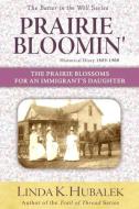 Prairie Bloomin' di Linda K. Hubalek edito da Butterfield Books Inc