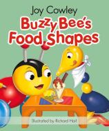 Buzzy Bee's Food Shapes Board Book di Joy Cowley edito da UPSTART PR