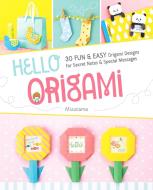 Hello Origami: 30 Fun and Easy Origami Designs for Secret Notes and Special Messages di Mizutama edito da ZAKKA WORKSHOP