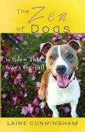The Zen of Dogs di Laine Cunningham edito da Sun Dogs Creations