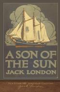 A Son of the Sun: 100th Anniversary Collection di Jack London edito da LIGHTNING SOURCE INC