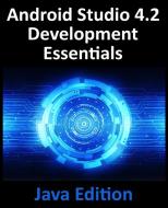 Android Studio 4.2 Development Essentials - Java Edition di Neil Smyth edito da Payload Media, Inc.