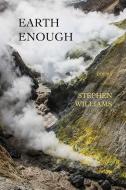 Earth Enough di Stephen Williams edito da DOS MADRES PR