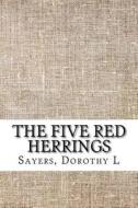 The Five Red Herrings di Dorothy L. Sayers edito da Createspace Independent Publishing Platform