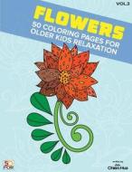 Flowers 50 Coloring Pages for Older Kids Relaxation Vol.3 di Chien Hua Shih edito da Createspace Independent Publishing Platform