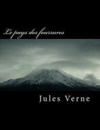 Le Pays Des Fourrures di Jules Verne edito da Createspace Independent Publishing Platform