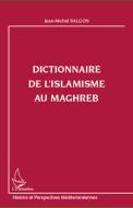 Dictionnaire de l'islamisme au Maghreb di Jean-Michel Salgon edito da Editions L'Harmattan