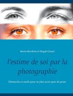L'estime de soi par la photographie di Benoit Bernheim, Magali Giraud edito da Books on Demand