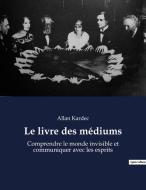 Le livre des médiums di Allan Kardec edito da Culturea