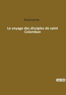 Le voyage des disciples de saint Colomban di Anonyme edito da Culturea