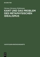 Kant und das Problem des metaphysischen Idealismus di Dietmar Hermann Heidemann edito da De Gruyter