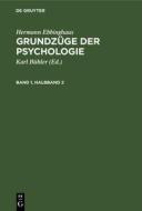 Grundzüge der Psychologie, Band 1, Halbband 2, Grundzüge der Psychologie Band 1, Halbband 2 di Hermann Ebbinghaus edito da De Gruyter