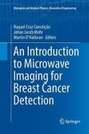 An Introduction to Microwave Imaging for Breast Cancer Detection edito da Springer International Publishing