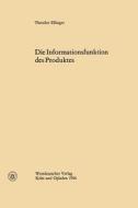 Die Informationsfunktion des Produktes di Theodor Ellinger edito da VS Verlag für Sozialwissenschaften